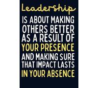 Leadership Is About Making Others Better: Inspirational 120-Page Lined Notebook | Boss, Mentor, or Team Leader Appreciation Gift | Farewell, Promotion, or Retirement Journal