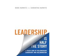 Leadership Is Half the Story: A Fresh Look at Followership, Leadership, and Collaboration (Rotman-Utp Publishing - Business and Sustainability)