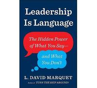 Leadership Is Language: The Hidden Power of What You Say and What You Don't...