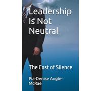 Leadership Is Not Neutral: The Cost of Silence