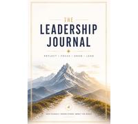 Leadership Journal: Recording Goals for Intentional Leadership, Personal Growth, and Meaningful Reflection | 6x9 Inches, 120 Pages