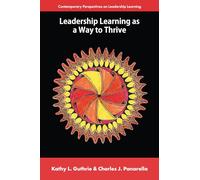 Leadership Learning as a Way to Thrive (Contemporary Perspectives on Leadership Learning)