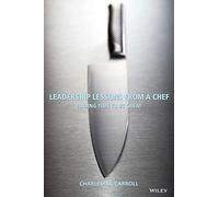Leadership Lessons From a Chef: Finding Time to Be Great