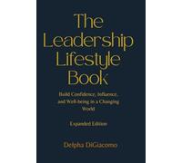 Leadership Lifestyle: Expanded: Build Confidence, Influence, and Well-being in a Changing World
