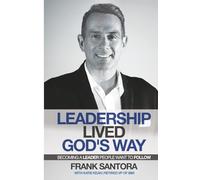 Leadership Lived God's Way: Becoming a Leader Others Want to Follow