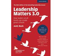 Leadership Matters 3.0: How Leaders At All Levels Can Create Great Schools