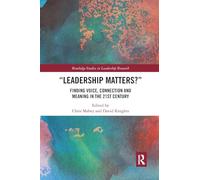 Leadership Matters – Finding Voice, Connection and Meaning in the 21st Century