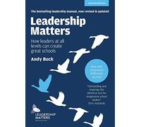 Leadership Matters: How Leaders at All Levels Can Create Great Schools: Revised edition