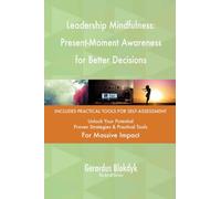 Leadership Mindfulness: Present-Moment Awareness for Better Decisions