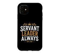 Leadership Motivational Simple Quote Servant Leader Always Case for iPhone 11