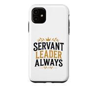 Leadership Motivational Simple Quote Servant Leader Always Case for iPhone 11