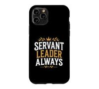 Leadership Motivational Simple Quote Servant Leader Always Case for iPhone 11 Pro