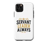Leadership Motivational Simple Quote Servant Leader Always Case for iPhone 11 Pro
