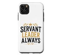 Leadership Motivational Simple Quote Servant Leader Always Case for iPhone 11 Pro Max