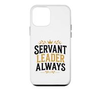Leadership Motivational Simple Quote Servant Leader Always Case for iPhone 12 mini
