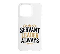 Leadership Motivational Simple Quote Servant Leader Always Case for iPhone 15 Pro Max