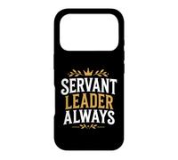 Leadership Motivational Simple Quote Servant Leader Always Case for iPhone 17 Pro