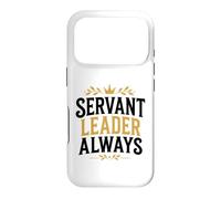 Leadership Motivational Simple Quote Servant Leader Always Case for iPhone 17 Pro