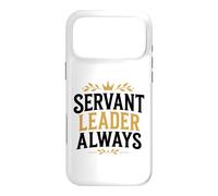 Leadership Motivational Simple Quote Servant Leader Always Case for iPhone 17 Pro Max
