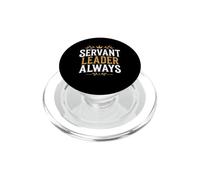 Leadership Motivational Simple Quote Servant Leader Always PopSockets PopGrip for MagSafe
