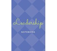 LEADERSHIP NOTEBOOK: Great as a gift for him, her or for your personal notes and draws. ( 6''x 9'', Lined, Cream Paper, 110 Pages)