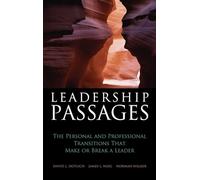 Leadership Passages: The Personal and Professional Transitions That Make or Break a Leader (Jossey-Bass Leadership Series)