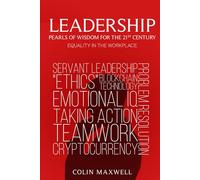 LEADERSHIP: PEARLS OF WISDOM FOR THE 21ST CENTURY