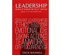 LEADERSHIP: PEARLS OF WISDOM FOR THE 21ST CENTURY