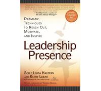 Leadership Presence – Dramatic Techniques to Reach Out, Motivate and Inspire – Avery