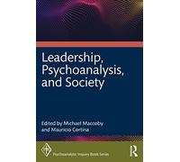 Leadership, Psychoanalysis, and Society (Psychoanalytic Inquiry Book Series)