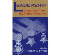 Leadership: Quotations From The Military Tradition