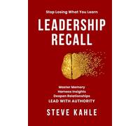 Leadership Recall: Master Memory. Harness Insights. Accelerate Innovation. LEAD WITH AUTHORITY