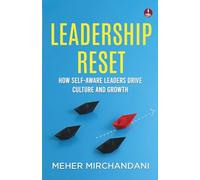 Leadership Reset: How Self-Aware Leaders Drive Culture and Growth | A Practical Guide to Compassionate and Conscious Leadership