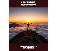 Leadership Revolution: From Insecure To Influential