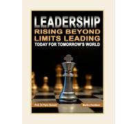 Leadership: Rising Beyond Limits Leading Today For Tomorrow’s World