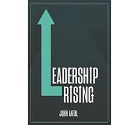 Leadership Rising: Raise your Awareness, Raise your Leadership, Raise your Life