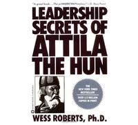 [(Leadership Secrets of Attila the Hun )] [Author: Wess Roberts] [Feb-1990]