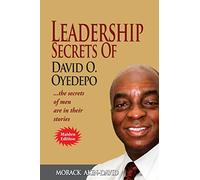 Leadership Secrets of David O, Oyedepo: The Secrets Of Men Are In Their Stories