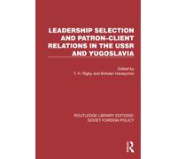 Leadership Selection and Patron-Client Relations in the USSR and Yugoslavia
