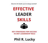 LEADERSHIP SKILLS FOR MANAGERS AND PUBLIC ORGANIZATION: A Guidebook to Becoming a Confident and Influential Leader at Work
