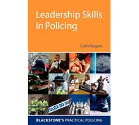 Leadership Skills in Policing (Blackstone's Practical Policing)