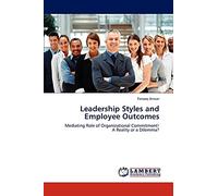 Leadership Styles and Employee Outcomes: Mediating Role of Organizational Commitment! A Reality or a Dilemma?
