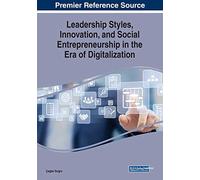 Leadership Styles, Innovation, and Social Entrepreneurship in the Era of Digitalization