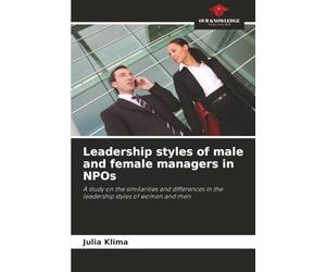 Leadership styles of male and female managers in NPOs: A study on the similarities and differences in the leadership styles of women and men