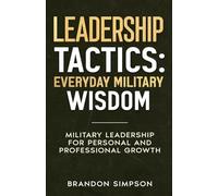 Leadership Tactics: Everyday Military Wisdom