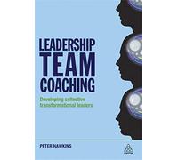 Leadership Team Coaching: Developing Collective Transformational Leadership
