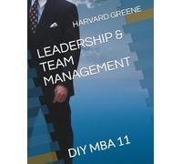LEADERSHIP & TEAM MANAGEMENT: DIY MBA 11