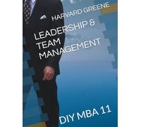 LEADERSHIP & TEAM MANAGEMENT: DIY MBA 11