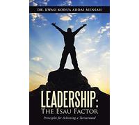 Leadership: The Esau Factor: Principles for Achieving a Turnaround