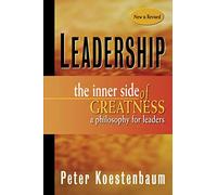 Leadership: The Inner Side of Greatness a Philosophy for Leaders: 395 (Jossey-Bass Leadership Series)